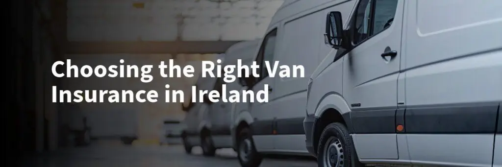 A Guide to Choosing Van Insurance in Ireland