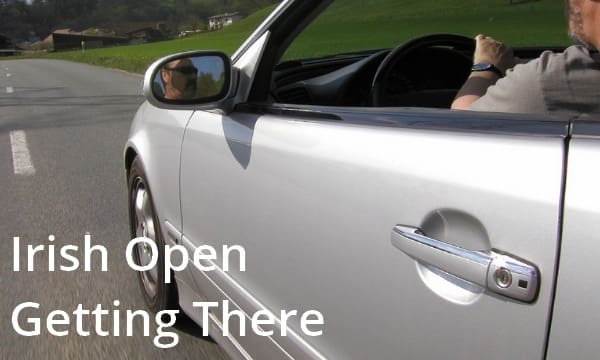 Irish Open Guide: Getting There