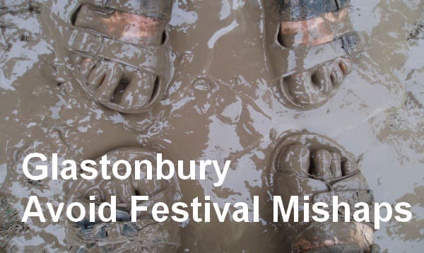 Glastonbury Guide: Avoiding Festival Mishaps