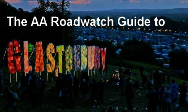 The AA Roadwatch Guide to Glastonbury 2015