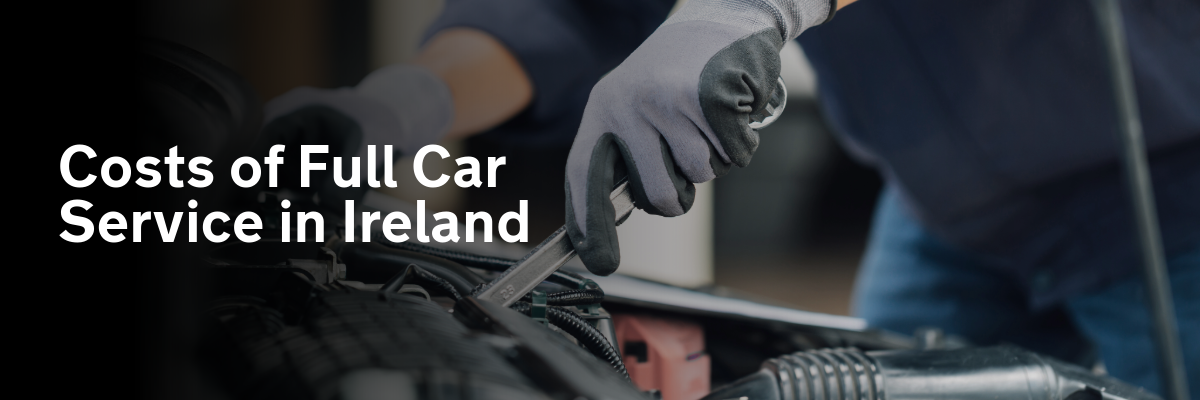 The Costs of a Full Car Service in Ireland Explained